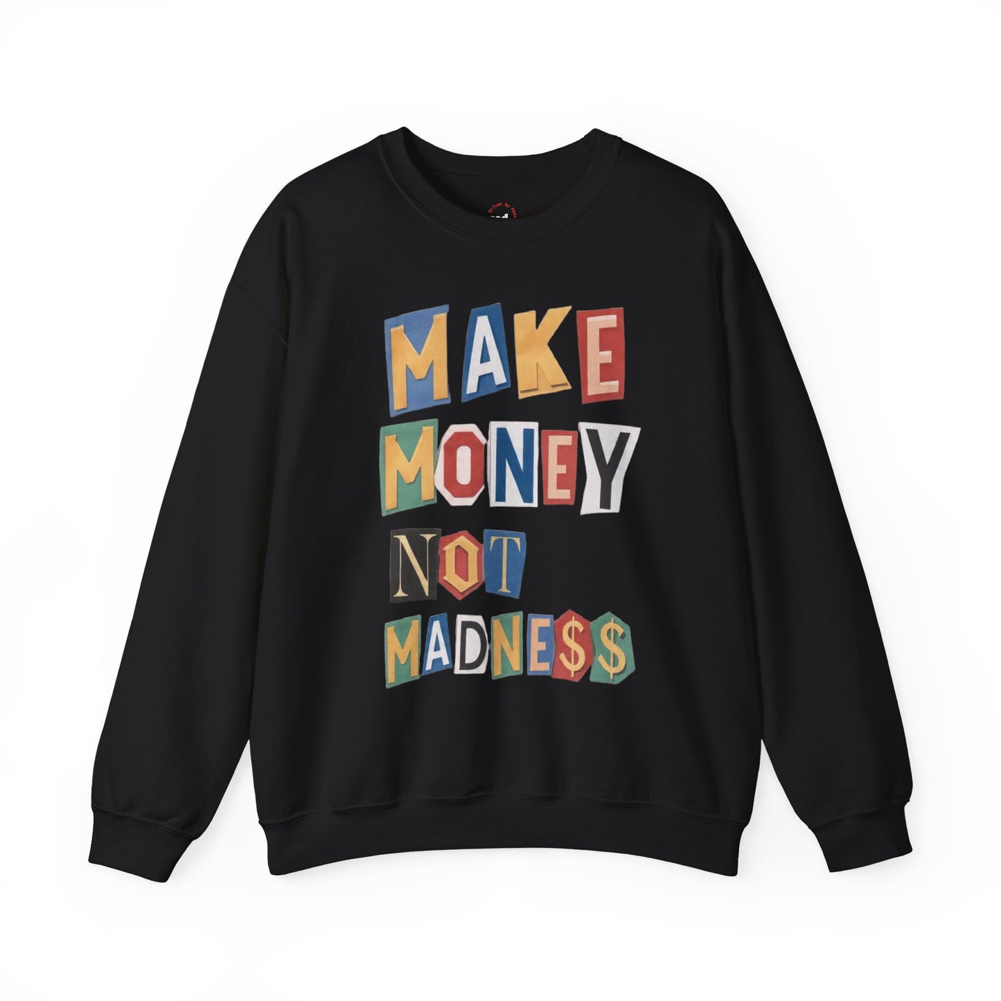 Make Money Not Madness Crewneck Sweatshirt